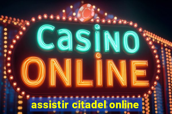 assistir citadel online